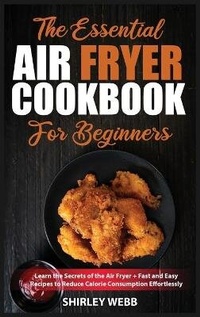 Enlarge image Cover: The Essential Air Fryer Cookbook for Beginners - Shirleyw-Pub.