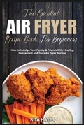 Cover: The Essential Air Fryer Recipe Book for Beginners - Rita Hayes Publn.