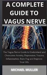 Abbildung von: A Complete Guide to Vagus Nerve - Michael Muller