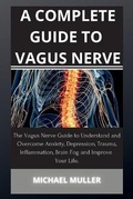 Cover: A Complete Guide to Vagus Nerve - Michael Muller