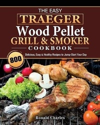Abbildung von: The Easy Traeger Wood Pellet Grill & Smoker Cookbook - Susan Campbell