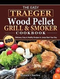 Cover: The Easy Traeger Wood Pellet Grill & Smoker Cookbook - Susan Campbell