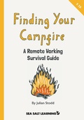 Cover: Finding Your Campfire - A Remote Working Survival Guide - Sea Salt Publishing