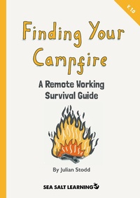 Enlarge image Cover: Finding Your Campfire - A Remote Working Survival Guide - Sea Salt Publishing