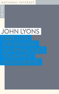 Enlarge image Cover: Dateline Jerusalem - Monash University Publishing