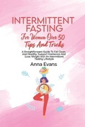 Cover: Intermittent Fasting For Women Over 50 Tips And Tricks - Anna Evans