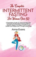 Cover: The Complete Intermittent Fasting For Women Over 50 - Anna Evans