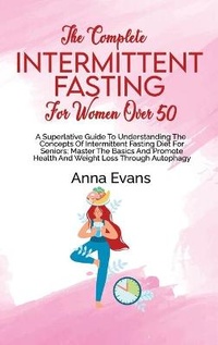 Enlarge image Cover: The Complete Intermittent Fasting For Women Over 50 - Anna Evans