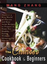 Abbildung von: The Chinese Cookbook For Beginners - Wang Zhang