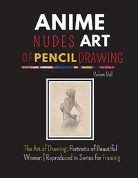 Abbildung von: Anime Nudes Art of Pencil Drawing - James Farrel Publy Agent