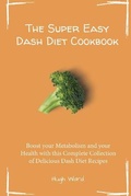 Cover: The Super Easy Dash Diet Cookbook - Hugh Ward