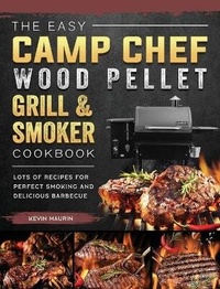 Abbildung von: The Easy Camp Chef Wood Pellet Grill & Smoker Cookbook - Kevin Maurin