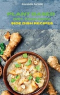 Cover: Plant Based Diet Cookbook Side Dish Recipes - Amanda Grant