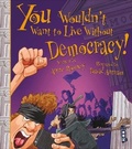 Cover: You Wouldn't Want To Live Without Democracy! - Book House