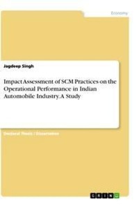 Enlarge image Cover: Impact Assessment of SCM Practices on the Operational Performance in Indian Automobile Industry. A Study - GRIN Verlag
