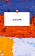 Cover: Lebensbunt. Life is a Story - story.one - story.one publishing