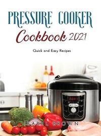Enlarge image Cover: Pressure Cooker Cookbook 2021 - Isabel Brown