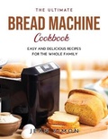 Cover: The Ultimate Bread Machine Cookbook - Jean Simon