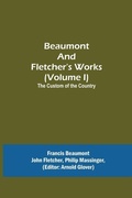 Cover: Beaumont and Fletcher's Works (Volume I) The Custom of the Country - Alpha Editions