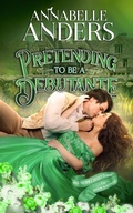Cover: Pretending To Be A Debutante (Miss Primm's Secret School For Budding Bluestockings, #3) - In for a Penny Publishing, LLC