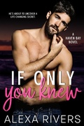 Cover: If Only You Knew - Alexa Rivers