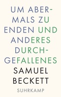 Cover: Um abermals zu enden und anderes Durchgefallenes - Suhrkamp