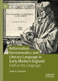 Enlarge image Cover: Reformation Hermeneutics and Literary Language in Early Modern England - Palgrave Macmillan