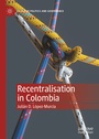 Cover: Recentralisation in Colombia - Palgrave Macmillan