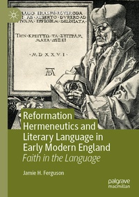 Enlarge image Cover: Reformation Hermeneutics and Literary Language in Early Modern England - Palgrave Macmillan