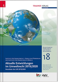 Abbildung von: Aktuelle Entwicklungen im Umweltrecht 2019/2020, Schriftenreihe Umweltrecht und Umwelttechnikrecht Band 18 - Trauner Verlag