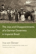 Cover: The Joys and Disappointments of a German Governess in Imperial Brazil - University of Notre Dame Press