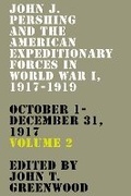 Cover: John J. Pershing and the American Expeditionary Forces in World War I, 1917-1919 - The University Press of Kentucky