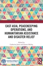 Cover: East Asia, Peacekeeping Operations, and Humanitarian Assistance and Disaster Relief - Routledge
