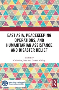 Enlarge image Cover: East Asia, Peacekeeping Operations, and Humanitarian Assistance and Disaster Relief - Routledge