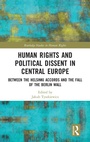 Cover: Human Rights and Political Dissent in Central Europe - Routledge