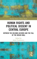 Cover: Human Rights and Political Dissent in Central Europe - Routledge