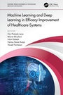 Cover: Machine Learning and Deep Learning in Efficacy Improvement of Healthcare Systems - CRC Press