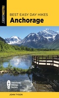 Cover: Best Easy Day Hikes Anchorage - Falcon Guides