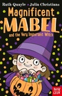 Cover: Magnificent Mabel and the Very Important Witch - Nosy Crow Ltd