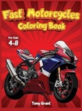 Cover: Fast Motorcycles Coloring book for kids 6-12 - Tony Grant