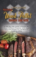Cover: Mastering Wood Pellet Smoker And Grill - Black Panther International LTD