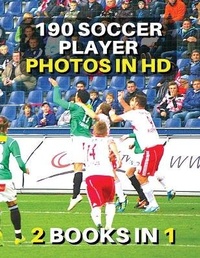 Abbildung von: [ 2 Books in 1 ] - Authentic Stock Photography - High Resolution Images - 190 Soccer Player Photos in HD - Black and White Prints - Photography - Event Photos Around The World