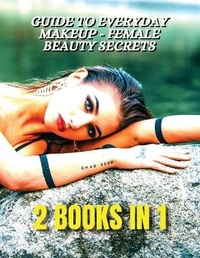 Abbildung von: [ 2 BOOKS IN 1 ] - Guide To Everyday Makeup - Female Beauty Secrets - Always Perfect Nails - Nail Art Decorations And Gel Reconstruction - Female Beauty - World