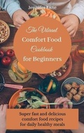 Cover: The Vibrant Comfort Food Cookbook for Beginners - Jennifer Lane