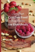 Cover: Super Simple Comfort Food Recipe Collection for Everybody - Laura Evans