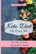 Cover: Keto Diet for Over 50 - Lucy Cooper