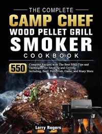 Abbildung von: The Complete Camp Chef Wood Pellet Grill & Smoker Cookbook - Larry Rogers