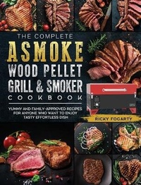 Abbildung von: The Complete ASMOKE Wood Pellet Grill & Smoker Cookbook - Ricky Fogarty