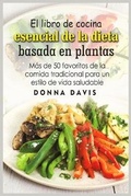 Cover: El libro de cocina esencial de la dieta basada en plantas - Donna Davis