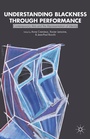 Cover: Understanding Blackness through Performance - Palgrave MacMillan